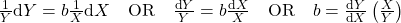 Rendered by QuickLaTeX.com \frac{1}{Y}\text{d}Y=b\frac{1}{X}\text{d}X\phantom{\rule{1em}{0ex}}\text{OR}\phantom{\rule{1em}{0ex}}\frac{\text{d}Y}{Y}=b\frac{\text{d}X}{X}\phantom{\rule{1em}{0ex}}\text{OR}\phantom{\rule{1em}{0ex}}b=\frac{\text{d}Y}{\text{d}X}\left(\frac{X}{Y}\right)