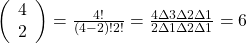 Rendered by QuickLaTeX.com \left(\begin{array}{c}4\\ 2\end{array}\right)=\frac{4!}{\left(4-2\right)!2!}=\frac{4·3·2·1}{2·1·2·1}=6