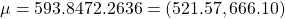 Rendered by QuickLaTeX.com \mu =593.84±72.2636=\left(521.57,666.10\right)