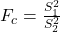 Rendered by QuickLaTeX.com {F}_{c}=\frac{{S}_{1}^{2}}{{S}_{2}^{2}}