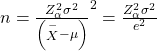 Rendered by QuickLaTeX.com n=\frac{{Z}_{\alpha }^{2}{\sigma }^{2}}{\left(\stackrel{-}{X}-\mu {\right)}^{2}}=\frac{{Z}_{\alpha }^{2}{\sigma }^{2}}{{e}^{2}}
