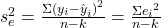 {s}_{e}^{2}=\frac{\Sigma {\left({y}_{i}-{ŷ}_{i}\right)}^{2}}{n-k}=\frac{\Sigma {{e}_{i}}^{2}}{n-k}