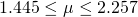 Rendered by QuickLaTeX.com 1.445\le \mu \le 2.257