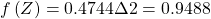 Rendered by QuickLaTeX.com f\left(Z\right)=0.4744·2=0.9488