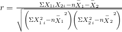 Rendered by QuickLaTeX.com r=\frac{\Sigma {X}_{1i}{X}_{2i}-n{\stackrel{-}{X}}_{1}-{\stackrel{-}{X}}_{2}}{\sqrt{\left(\Sigma {{X}_{1}^{2}}_{i}-n{{\stackrel{-}{X}}_{1}}^{2}\right)\left(\Sigma {{X}_{2}^{2}}_{i}-n{{\stackrel{-}{X}}_{2}}^{2}\right)}}