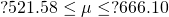 Rendered by QuickLaTeX.com ?521.58\le \mu \le ?666.10