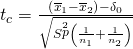Rendered by QuickLaTeX.com {t}_{c}=\frac{\left({\overline{x}}_{1}-{\overline{x}}_{2}\right)-{\delta }_{0}}{\sqrt{S\stackrel{2}{p}\left(\frac{1}{{n}_{1}}+\frac{1}{{n}_{2}}\right)}}