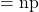 Rendered by QuickLaTeX.com \text{μ}=\text{np}