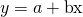 Rendered by QuickLaTeX.com y=a+\text{bx}