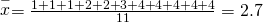 Rendered by QuickLaTeX.com \stackrel{-}{x}=\frac{1+1+1+2+2+3+4+4+4+4+4}{11}=2.7