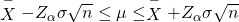 Rendered by QuickLaTeX.com \stackrel{-}{X}-{Z}_{\alpha }\sigma }{\sqrt{n}}\le \mu \le \stackrel{-}{X}+{Z}_{\alpha }\sigma }{\sqrt{n}}
