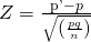 Rendered by QuickLaTeX.com Z=\frac{\mathrm{p\text{'}}-p}{\sqrt{\left(\frac{pq}{n}\right)}}