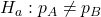 Rendered by QuickLaTeX.com {H}_{a}:{p}_{A}\ne {p}_{B}