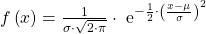 Rendered by QuickLaTeX.com f\left(x\right)=\frac{1}{\sigma \cdot \sqrt{2\cdot \pi }} \cdot {\text{ e}}^{-\frac{1}{2}\cdot {\left(\frac{x-\mu }{\sigma }\right)}^{2}}