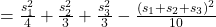 Rendered by QuickLaTeX.com = \frac{{s}_{1}^{2}}{4}+\frac{{s}_{2}^{2}}{3}+\frac{{s}_{3}^{2}}{3}-\frac{{\left({s}_{1}+{s}_{2}+{s}_{3}\right)}^{2}}{10}