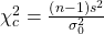 Rendered by QuickLaTeX.com {\chi }_{c}^{2}=\frac{\left(n-1\right)\phantom{\rule{0ex}{0ex}}{s}^{2}}{{\sigma }_{0}^{2}}