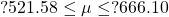 Rendered by QuickLaTeX.com ?521.58\le \mu \le ?666.10
