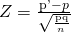 Rendered by QuickLaTeX.com Z=\frac{\mathrm{p\text{'}}-p}{\sqrt{\frac{\mathrm{pq}}{n}}}