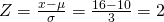 Rendered by QuickLaTeX.com Z=\frac{x-\mu }{\sigma }=\frac{16-10}{3}=2