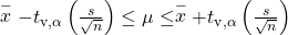 Rendered by QuickLaTeX.com \stackrel{-}{x}-{t}_{\mathrm{v,\alpha }}\left(\frac{s}{\sqrt{n}}\right)\le \mu \le \stackrel{-}{x}+{t}_{\mathrm{v,\alpha }}\left(\frac{s}{\sqrt{n}}\right)