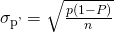 Rendered by QuickLaTeX.com {\sigma }_{\mathrm{p\text{'}}}=\sqrt{\frac{p\left(1-P\right)}{n}}