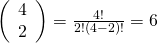Rendered by QuickLaTeX.com \left(\begin{array}{c}4\\ 2\end{array}\right)=\frac{4!}{2!\left(4-2\right)!}=6