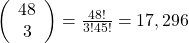 Rendered by QuickLaTeX.com \left(\begin{array}{c}48\\ 3\end{array}\right)=\frac{48!}{3!45!}=17,296