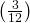 \left(\frac{\text{3}}{12}\right)