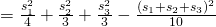 Rendered by QuickLaTeX.com = \frac{{s}_{1}^{2}}{4}+\frac{{s}_{2}^{2}}{3}+\frac{{s}_{3}^{2}}{3}-\frac{{\left({s}_{1}+{s}_{2}+{s}_{3}\right)}^{2}}{10}