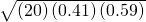 \sqrt{\left(20\right)\left(0.41\right)\left(0.59\right)}