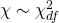 Rendered by QuickLaTeX.com \chi \sim {\chi }_{df}^{2}