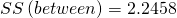 Rendered by QuickLaTeX.com SS\left(between\right)=2.2458