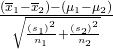 Rendered by QuickLaTeX.com \frac{\text{(}{\overline{x}}_{1}-{\overline{x}}_{2}\text{)}-\text{(}{\mu }_{1}-{\mu }_{2}\text{)}}{\sqrt{\frac{{\text{(}{s}_{1}\text{)}}^{2}}{{n}_{1}}+\frac{{\text{(}{s}_{2}\text{)}}^{2}}{{n}_{2}}}}