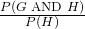 \frac{P\text{(}G\text{ AND }H\text{)}}{P\text{(}H\text{)}}