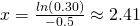 x=\frac{ln\left(0.30\right)}{-0.5}\approx 2.41