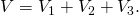 Rendered by QuickLaTeX.com V={V}_{1}+{V}_{2}+{V}_{3}.
