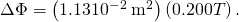 Rendered by QuickLaTeX.com \Delta \Phi =\left(\text{1.13}×{\text{10}}^{-2}\phantom{\rule{0.25em}{0ex}}{\text{m}}^{2}\right)\left(0.200 T\right).