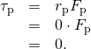 \begin{array}{lll}{\tau }_{\text{p}}& =& {r}_{\text{p}}{F}_{\text{p}}\\ & =& 0\cdot {F}_{\text{p}}\\ & =& 0.\end{array}