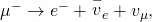 Rendered by QuickLaTeX.com {\mu }^{-}\to {e}^{-}+{\stackrel{-}{v}}_{e}+{v}_{\mu }\text{,}