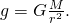g=G\frac{M}{{r}^{2}}\text{.}