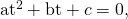Rendered by QuickLaTeX.com {\text{at}}^{2}+\text{bt}+c=0,