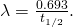 \lambda =\frac{0\text{.}\text{693}}{{t}_{1/2}}.