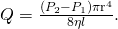 Rendered by QuickLaTeX.com Q=\frac{\left({P}_{2}-{P}_{1}\right){\mathrm{\pi r}}^{4}}{8\eta l}\text{.}