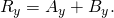 Rendered by QuickLaTeX.com {R}_{y}={A}_{y}+{B}_{y}\text{.}