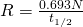 R=\frac{0\text{.}\text{693}N}{{t}_{1/2}}