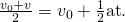 Rendered by QuickLaTeX.com \frac{{v}_{0}+v}{2}={v}_{0}+\frac{1}{2}\text{at}\text{.}
