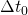 Rendered by QuickLaTeX.com \Delta {t}_{0}