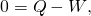 Rendered by QuickLaTeX.com 0=Q-W\text{,}