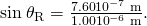 Rendered by QuickLaTeX.com \text{sin}\phantom{\rule{0.25em}{0ex}}{\theta }_{\text{R}}=\frac{7\text{.}\text{60}×{\text{10}}^{-7}\phantom{\rule{0.25em}{0ex}}\text{m}}{1.00×{\text{10}}^{-6}\phantom{\rule{0.25em}{0ex}}\text{m}}.