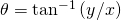 \theta ={\text{tan}}^{-1}\left(y/x\right)